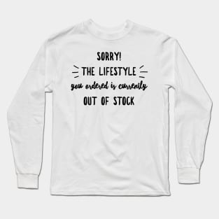Sorry the lifestyle you ordered is currently out of stock Long Sleeve T-Shirt